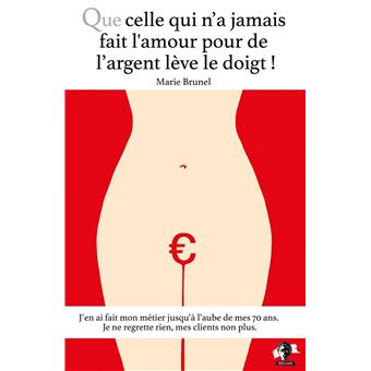 Que celle qui n'a jamais fait l'amour pour de l'argent lève le doigt !