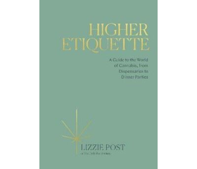 Higher Etiquette. A Guide to the World of Cannabis