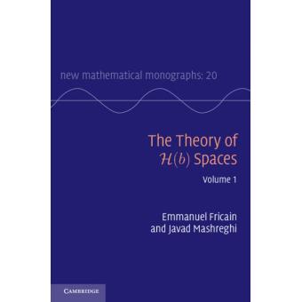 The Theory Of H(b) Spaces: Volume 1 - Ebook (ePub) - Emmanuel Fricain ...