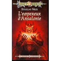 Lancedragon - La séquence des Agresseurs Tome 3  (Avant la guerre de la Lance bio 4) : L'empereur d'Ansalonie