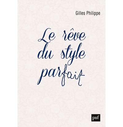 Le rêve du style parfait - Gilles Philippe - broché