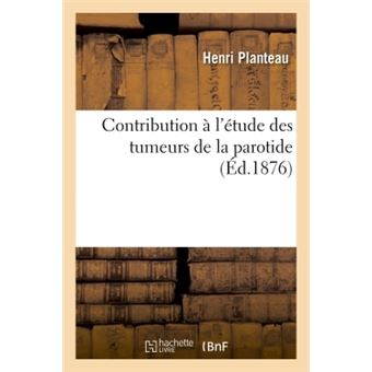 Contribution à l'étude des tumeurs de la parotide