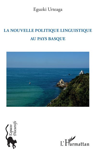 La nouvelle politique linguistique au Pays Basque - Eguzki Urteaga - broché