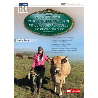 Petit guide illustré pour préparer son bovin pour les concours agricoles / Une approche éthologique