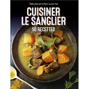 Cuisiner le sanglier - 50 recettes