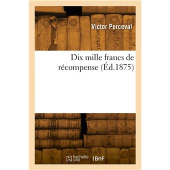 Dix mille francs de récompense - broché - Victor Perceval - Achat Livre ...