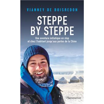 Steppe by Steppe. Une aventure initiatique en stop et chez l'habitant jusqu'aux portes de la Chine - 1