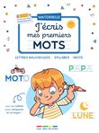 J’écris mes premiers mots - Maternelle