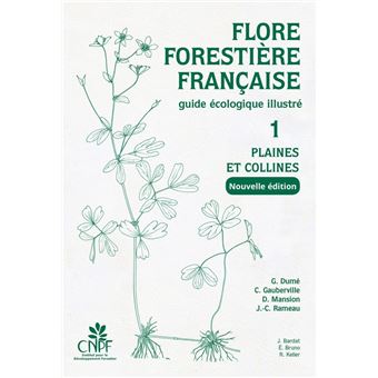 Flore forestière française Tome 1 - Plaines et collines (nouvelle édition)