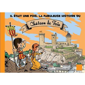 Il était une fois, la fabuleuse histoire du Château de Foix