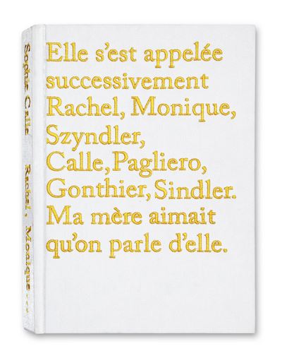 Elle s'est appelée successivement Rachel, Monique, Szyndler,Calle, Pagliero, Gonthi - Sophie Calle - relié
