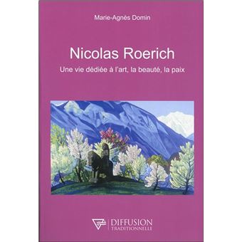 Nicolas Roerich - Une vie dédiée à l'art, la beauté, la paix
