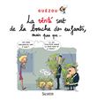 La vérité sort de la bouche des enfants, mais pas que...