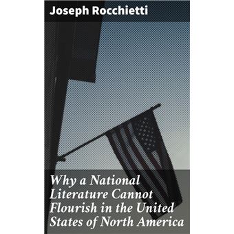 Why a National Literature Cannot Flourish in the United States of North ...