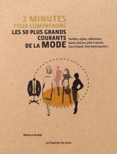 3 minutes pour comprendre les 50 plus grands courants de la mode - Rebecca Arnold - broché