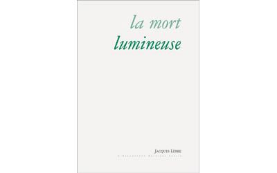 La mort lumineuse et autres poèmes