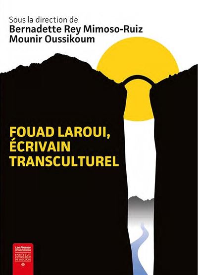 Fouad Laroui, écrivain transculturel - Bernadette Rey Mimoso-Ruiz - broché