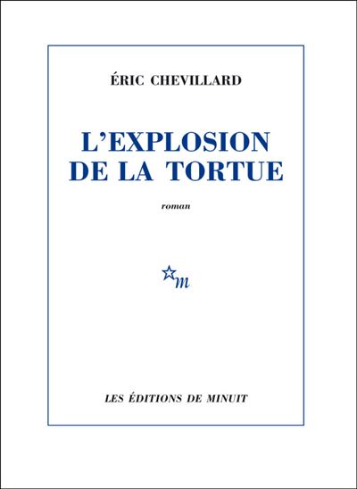L'Explosion de la tortue - Eric Chevillard - broché