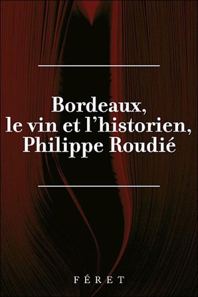 P. Roudié, Bordeaux, le vin et l'historien