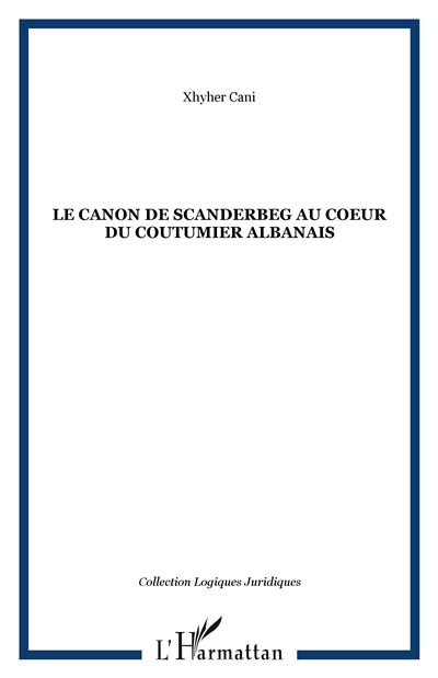 Le canon de Scanderbeg au coeur du coutumier albanais