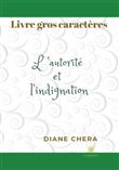 L'autorité et l'indignation - Livre gros caractères