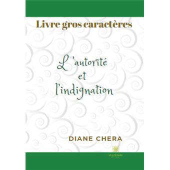L'autorité et l'indignation - Livre gros caractères