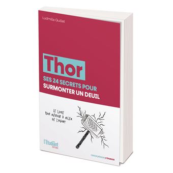 Thor ses 24 secrets pour surmonter un deuil