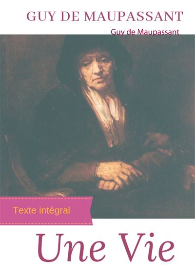 Une vie - le premier roman de guy de mau