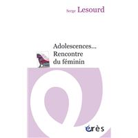 Adolescences, rencontre du féminin