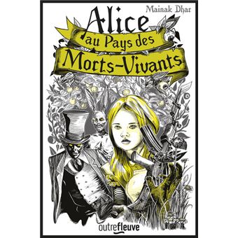 Alice au Pays des Morts-Vivants - Tome 1 : Alice au Pays des Morts-Vivants