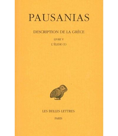 Description de la Grèce. Tome V : Livre V. L'Élide I -  Pausanias - broché