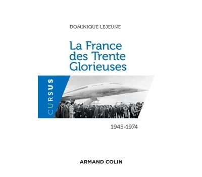 La France des Trente Glorieuses - 1945-1974 - Dominique Lejeune - broché