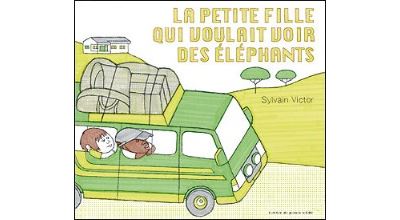 La Petite fille qui voulait voir des éléphants - Sylvain Victor - cartonné
