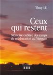 Ceux qui restent - Mémoire oubliée des camps de rééducation au Vietnam