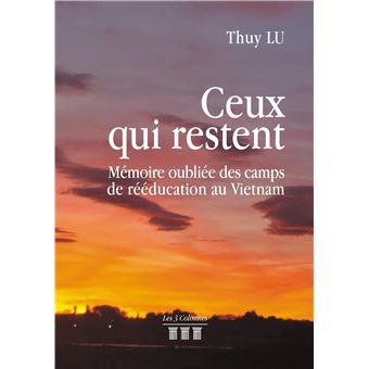 Ceux qui restent - Mémoire oubliée des camps de rééducation au Vietnam