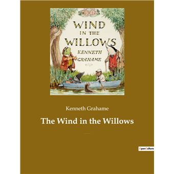 The Wind in the Willows A children's book by the British novelist ...