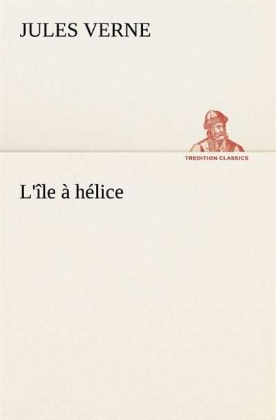 L ile a helice - Jules Verne - broché