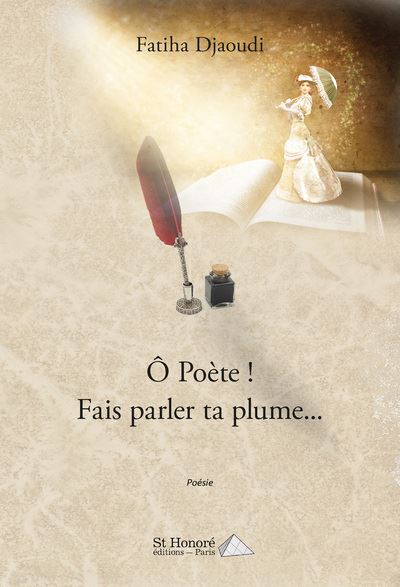 Ô Poète ! Fais parler ta plume…