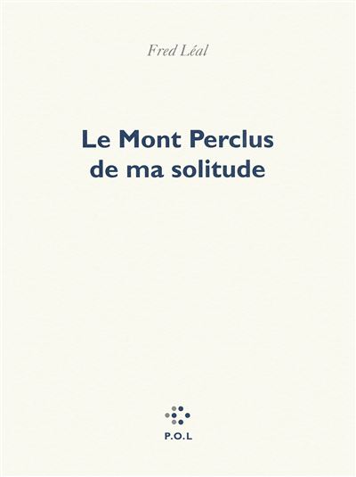 Le Mont Perclus de ma solitude - Fred Leal - broché