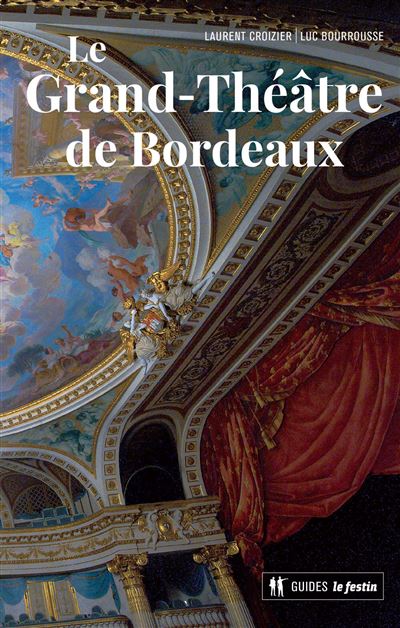 Le Grand Théâtre de Bordeaux - Luc Bourrousse - broché