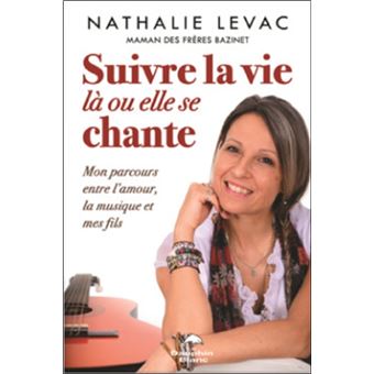 Suivre la vie là où elle se chante ! Mon parcours entre l'amour, la musique et mes fils
