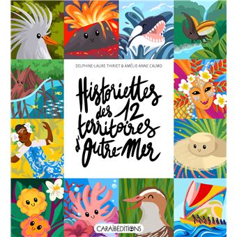 Historiettes des 12 territoires d'Outre-Mer