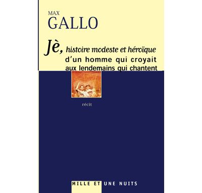 Jè, histoire modeste et héroïque d'un homme qui croyait aux lendemains qui chantent