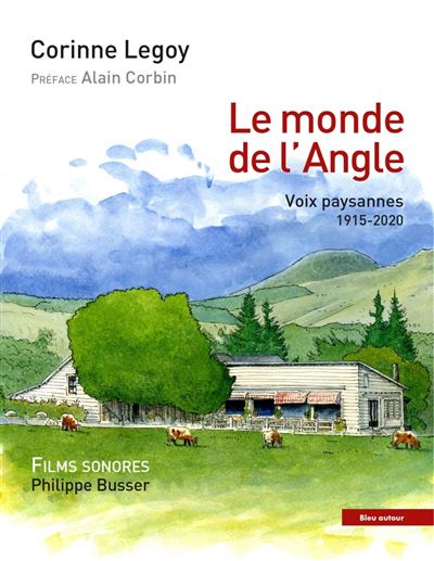 Le monde de l'Angle - Voix paysannes 1915-2020 - Corinne Legoy - broché