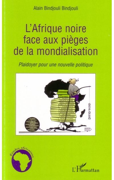 L Afrique Noire Face Aux Pia Ges De La Mondialisation French Edition Alain Bindjouli Bindjouli