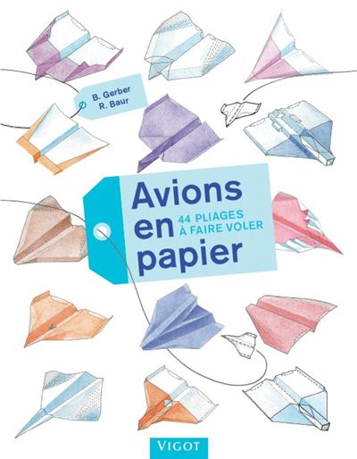 Avions en papier 44 pliages à faire voler