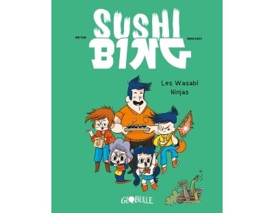 Sushi Bing T.1 Les wasabi ninjas
