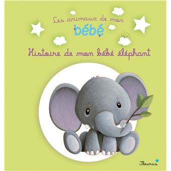 L Histoire De Mon Bebe Elephant Cartonne Collectif Achat Livre Fnac