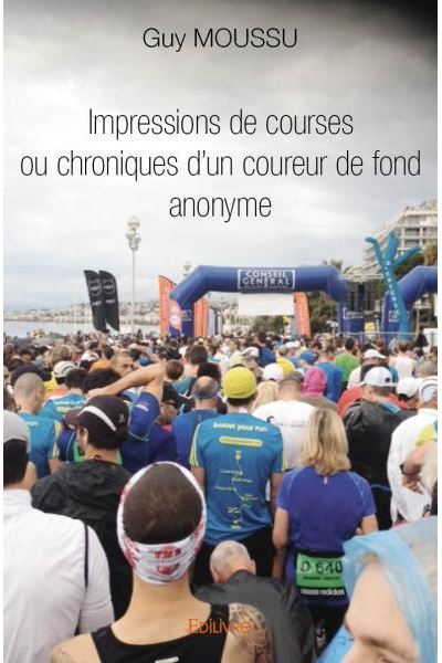 Impressions de courses ou chroniques d'un coureur de fond anonyme
