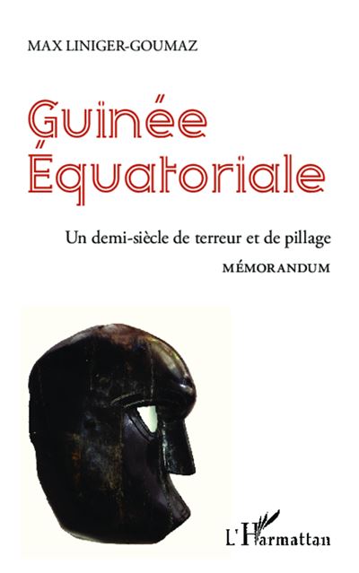 Guinée équatoriale : un demi-siècle de terreur et de pillage